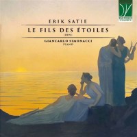 Erik Satie (1866-1925): Le Fils Des Etoiles...