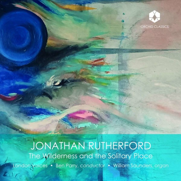 Jonathan Rutherford: Chorwerke "The Wilderness and the Solitary Place" -   - (CD / C)