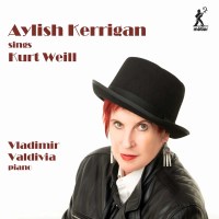 Kurt Weill (1900-1950): Aylish Kerrigan sings Kurt Weill...