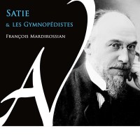 Erik Satie (1866-1925): Francois Mardirossian - Satie...