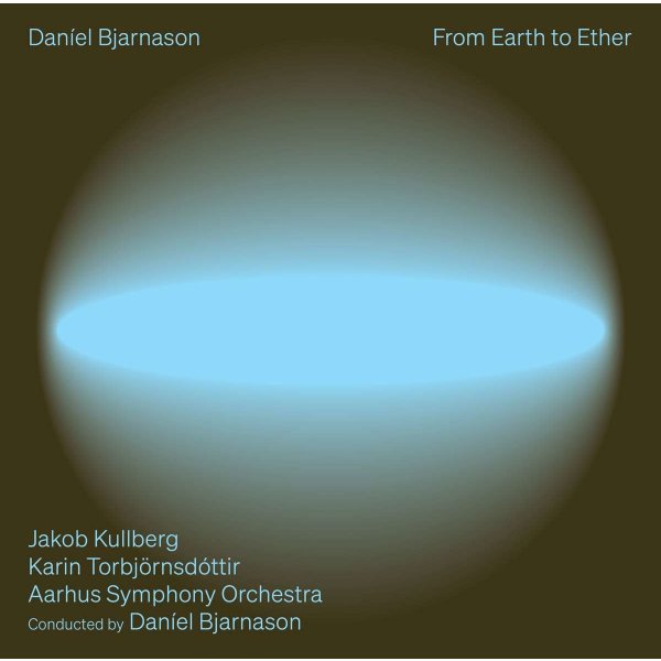 Daníel Bjarnason: Orchesterwerke "From Earth to Ether" -   - (CD / O)