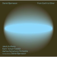 Daníel Bjarnason: Orchesterwerke "From Earth to Ether" -   - (CD / O)