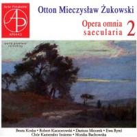 Otton Mieczyslaw Zukowski (1867-1939): Opera omnia...