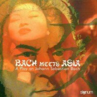 Bach Meets Asia - A Play on Johann Sebastian Bach -   -...