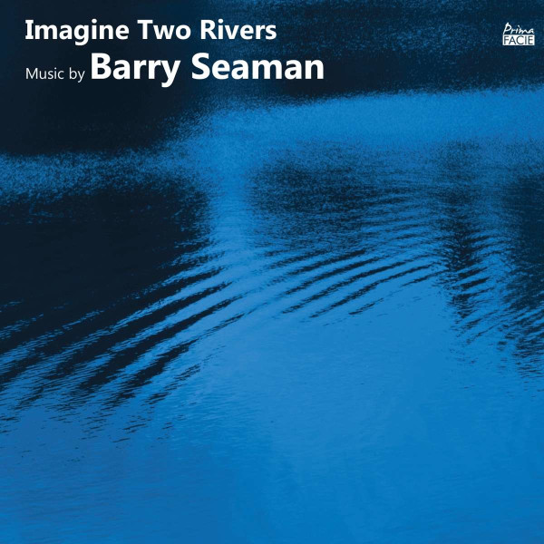 Barry Seaman (1947-2020): Werke - "Imagine two Rivers" -   - (CD / W)