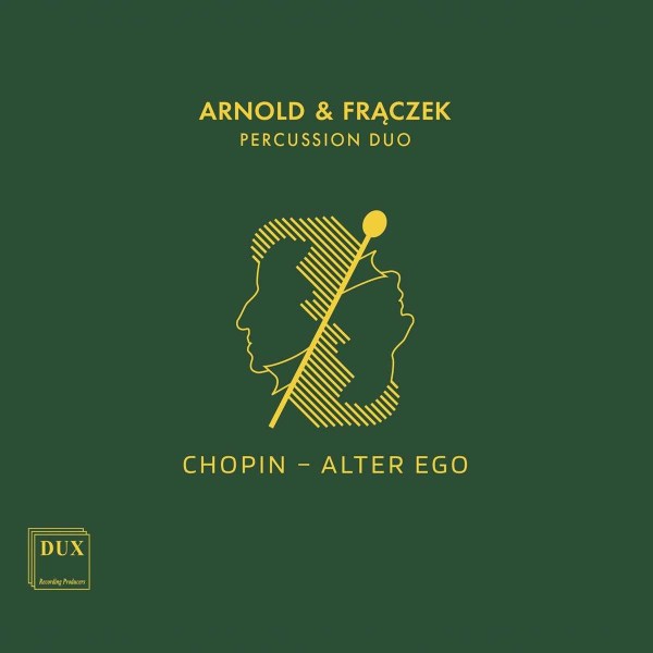 Frederic Chopin (1810-1849): Arnold & Fraczek Percussion Duo: Chopin - Alter Ego -   - (CD / A)