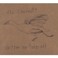 Vic Chesnutt: Skitter On Take Off -   - (CD / S)