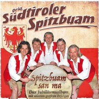 Original Südtiroler Spitzbuam: Spitzbuam san ma -...