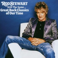 Rod Stewart: Still The Same: Great Rock Classics Of Our...