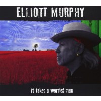 Elliott Murphy: It Takes A Worried Man -   - (CD / I)