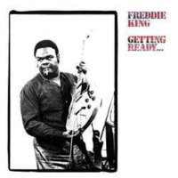 Freddie King: Getting Ready... (180g) (Limited Edition) -...