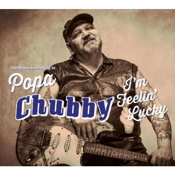 Popa Chubby (Ted Horowitz): Im Feelin Lucky -   - (CD / I)