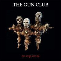 The Gun Club: In My Room