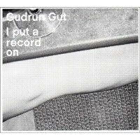 Gudrun Gut: I Put A Record On -   - (CD / I)