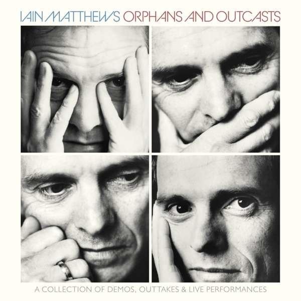 Iain Matthews: Orphans And Outcasts: A Collection -   - (CD / O)