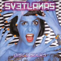 Svetlanas: Disco Sucks (Limited Edition) (Blue Vinyl)