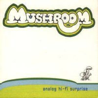 Mushroom: Analog Hi-Fi Surprise -   - (CD / A)