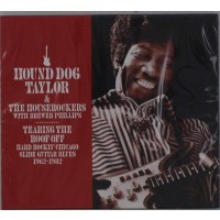 Hound Dog Taylor: Tearing The Roof Off: Hard Rocking...