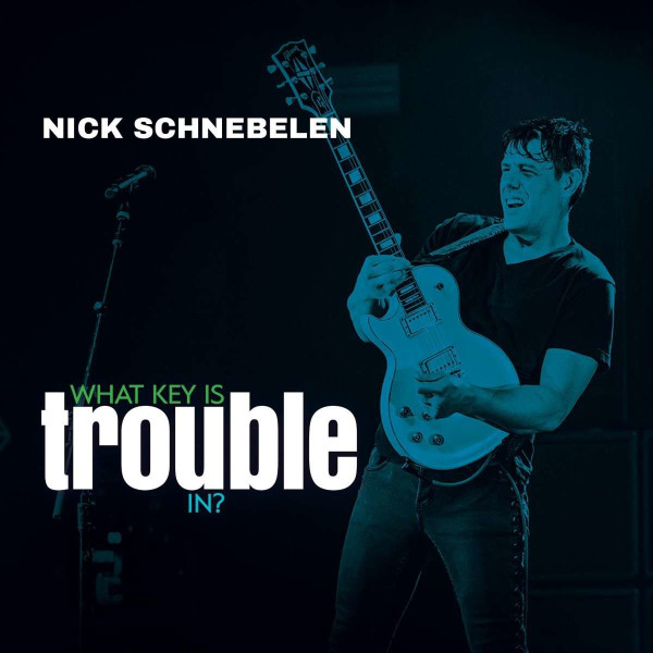 Nick Schnebelen: What Key Is Trouble In? -   - (CD / W)