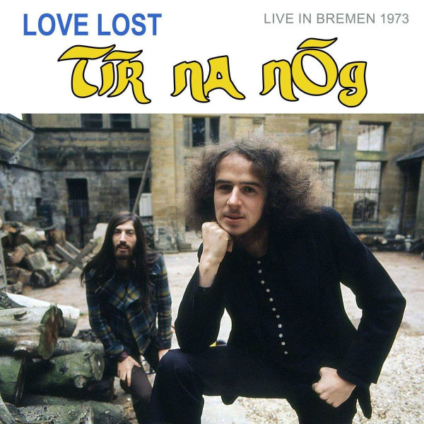 Tír na nÓg: Love Lost in Bremen (Live in Bremen 1973) -   - (CD / L)