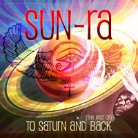 Sun Ra (1914-1993): To Saturn And Back (The Best Of)