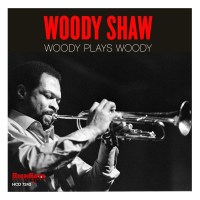 Woody Shaw (1944-1989): Woody Plays Woody