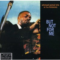 Ahmad Jamal (1930-2023): At The Pershing: But Not For Me...