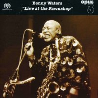 Benny Waters (1902-1998): Live At The Pawnshop -   -...