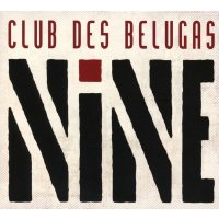 Club Des Belugas: Nine -   - (CD / N)