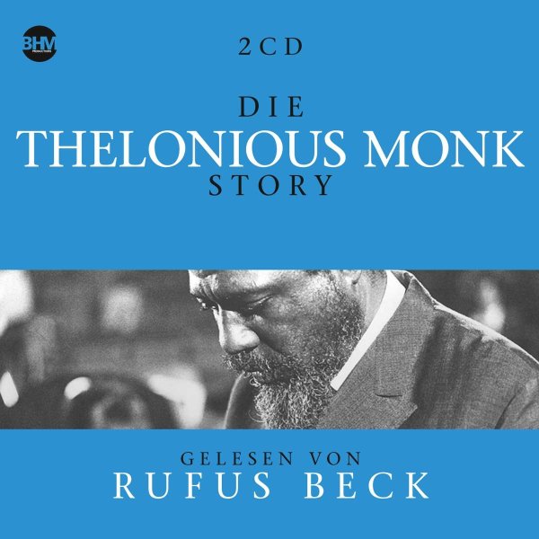 Thelonious Monk & Rufus Beck: Die Thelonious Monk Story... Musik & Hörbuch-Biographie