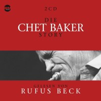 Chet Baker & Rufus Beck: Die Chet Baker Story......