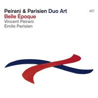 Vincent Peirani & Emile Parisien: Belle Epoque (Duo...