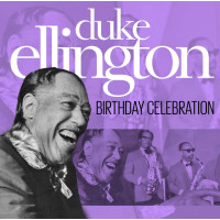 Duke Ellington (1899-1974): Birthday Celebration -   -...