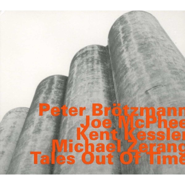 Peter Brötzmann, Joe McPhee, Kent Kessler & Michael Zerang: Tales Out Of Time -   - (CD / T)