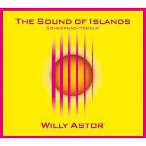 Willy Astor: The Sound Of Islands - Sommernachtsraum