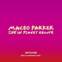 Maceo Parker: Life On Planet Groove Revisited: Live 1992...