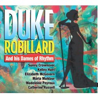 Duke Robillard: Duke Robillard And His Dames Of Rhythm -...