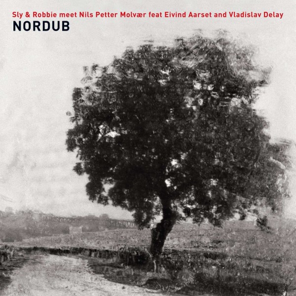 Sly & Robbie, Nils Petter Molvaer, Eivind Aarset & Vladislav Delay: Nordub -   - (CD / N)