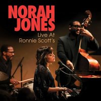Norah Jones: Live At Ronnie Scotts Jazz Club 2017 -   -...