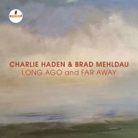 Charlie Haden & Brad Mehldau: Long Ago And Far Away:...