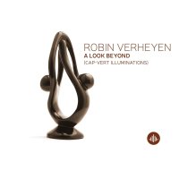 Robin Verheyen: A Look Beyond (Cap-Vert Illuminations) -...