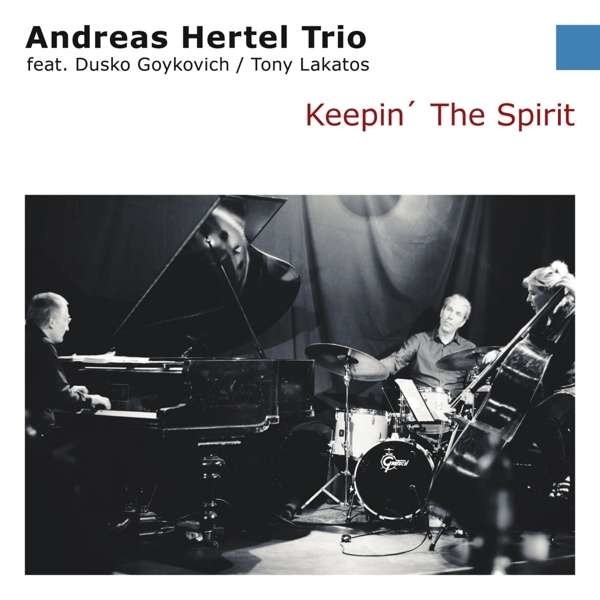 Andreas Hertel, Dusko Goykovich & Tony Lakatos: Keepin The Spirit -   - (CD / K)