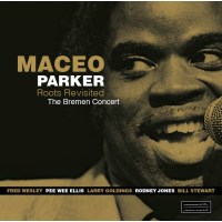 Maceo Parker: Roots Revisited - The Bremen Concert -   -...