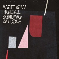 Matthew Halsall: Sending My Love (Special Edition) -   -...