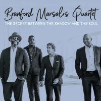 Branford Marsalis: The Secret Between The Shadow And The...