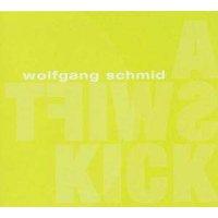 Wolfgang Schmid: A Swift Kick -   - (CD / A)