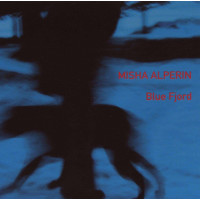 Mikhail (Misha) Alperin (1956-2018): Blue Fjord -   - (CD...