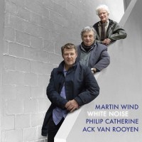 Martin Wind, Philip Catherine & Ack Van Rooyen: White...