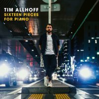 Tim Allhoff: Sixteen Pieces For Piano -   - (CD / S)