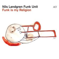 Nils Landgren: Funk Is My Religion -   - (CD / F)